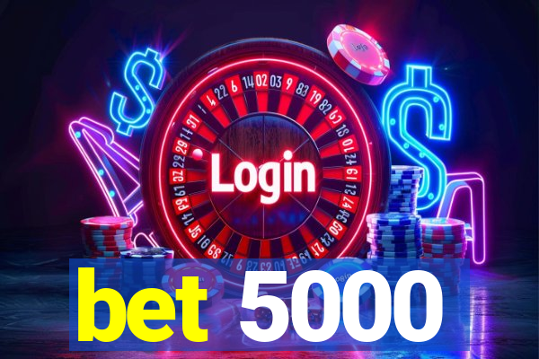 bet 5000